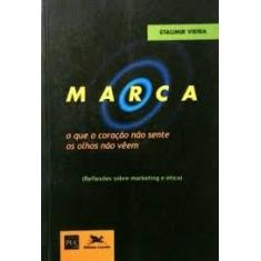 Marca. O que o Coração Não Sente os Olhos Não Veem