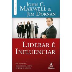 Liderar é influenciar: Seja agente de transformação positiva em qualquer ambiente