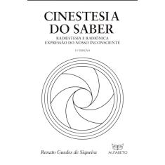 Cinestesia do Saber: Radiestesia e Radiônica Expressão do Nosso Inconsciente