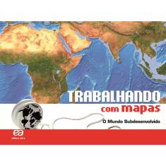 Livro - Trabalhando com Mapas - O Mundo Subdesenvolvido