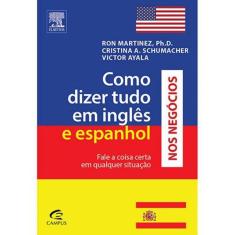 Livro Como Dizer Tudo Em Inglês E Espanhol Nos Negócios