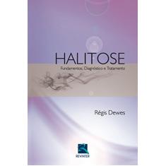 Halitose: Fundamentos, Diagnóstico e Tratamento