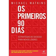 Os Primeiros 90 Dias: Estratégias de sucesso para novos líderes