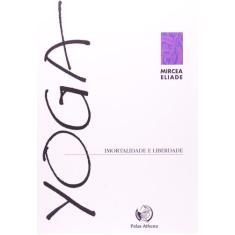 Livro - Yoga, imortalidade e liberdade