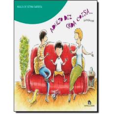 Adulto Diz Cada Coisa...