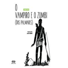Livro - O Vampiro E O Zumbi Dos Palmares