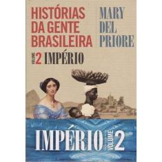 Historias Da Gente Brasileira - Volume 2 - Imperio