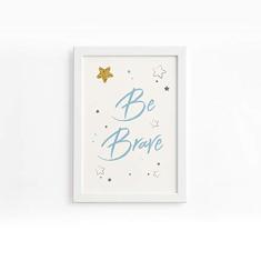 Quadro Frase Be Brave Azul e Estrela Moldura Branca 22x32cm