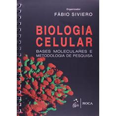 Biologia Celular - Bases Moleculares e Metodologia de Pesquisa
