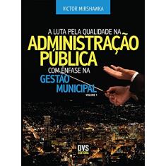 A Luta pela Qualidade na Administração Pública com Ênfase na Gestão Municipal