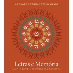 Letras e Memória: Uma Breve História da Escrita
