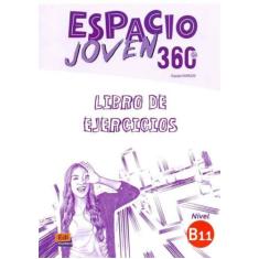 Espacio Joven 360 B1.1 - Libro De Ejercicios - 01Ed/18