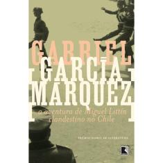 A aventura de Miguel Littín clandestino no Chile