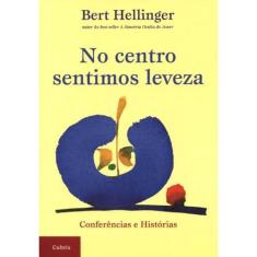 Livro No Centro Sentimos Leveza Bert Hellinger
