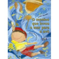 Livro - O menino que levou o mar para o avô