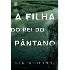 Livro - A filha do Rei do Pântano