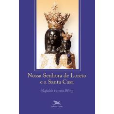 Livro - Nossa Senhora De Loreto E A Santa Casa