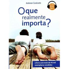 Que Realmente Importa, o - - INTEGRIDADE EDITORA