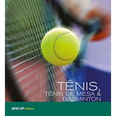 Tênis, Tênis de Mesa e Badminton