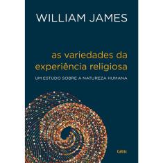 Livro - As variedades da experiência religiosa: Um Estudo Sobre a Natureza Humana