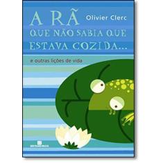 Livro - A rã que não sabia que estava cozida