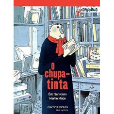 Chupa-tinta, o - WMF MARTINS FONTES - BELA VIST