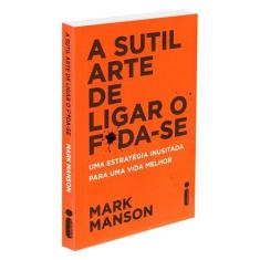 Livro A sutil arte de ligar o f*da-se Mark Manson