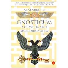 Gnosticum - A Chave Da Arca Maçonaria Prática - Isis Editora
