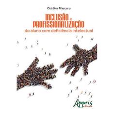 Inclusao E Profissionalizaçao Do Aluno Com Deficiencia Intelectual