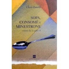 Livro Sopa, Consomê E Minestrone - Contos E Romances By Clóvis Zanetti