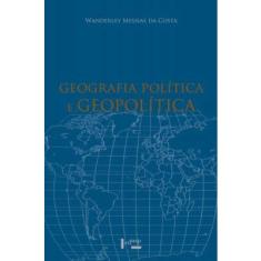 Geografia Política e Geopolítica: Discursos sobre o Território e o Poder