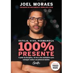 Livro Esteja, Viva, Permaneça 100% Presente Joel Moraes Edição econômi