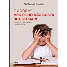 Livro - E agora? Meu filho não gosta de estudar