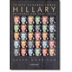 Trinta Olhares Sobre Hillary: Reflexões Por Escritoras - LAROUSSE - LA