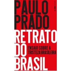Retrato Do Brasil Ensaio Sobre A Tristeza Brasileira