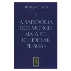 A Sabedoria Dos Monges Na Arte De Liderar Pessoas