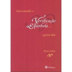 Para Entender A Versificacao Espanhola... E Gostar Dela