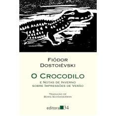 O crocodilo: e Notas de inverno sobre impressões de verão