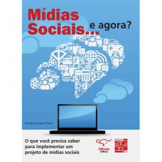 Livro - Mídias Sociais... e Agora?: o Que Você Precisa Saber Para Implementar um Projeto de Mídias Sociais