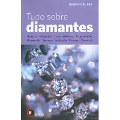 Tudo sobre diamantes: História, Geografia, Características, Propriedades, Mineração, Garimpo, Lapidação, Exames, Comércio