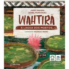 Wahtirã: A lagoa dos mortos