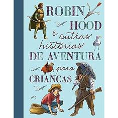 Robin Hood e outras histórias de aventura para crianças