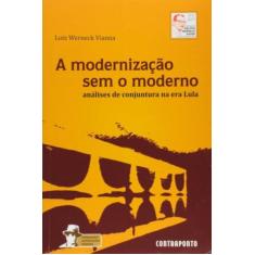 Modernizacao Sem O Moderno - Vol. 5 - Serie Brasil - Contraponto