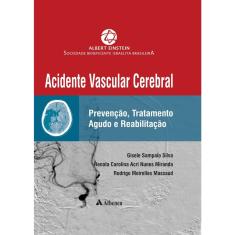 Acidente Vascular Cerebral Prevencao, Tratamento Agudo E Reabilitacao - 1ª Ed.