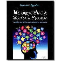 Neurociência Aplicada à Educação: Caminhos para Facilitar a Aprendizagem na Sala de Aula