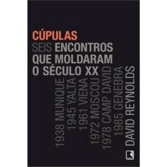 Livro - Cúpulas: Seis encontros que moldaram o século XX: Seis encontros que moldaram o século XX