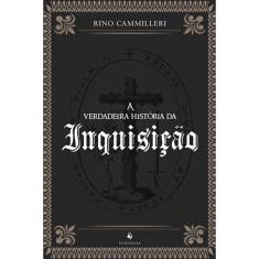 A Verdadeira História Da Inquisição