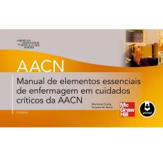 Livro - Manual de Elementos Essenciais de Enfermagem em Cuidados Críticos da AACN