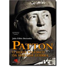 Livro - Patton: O Herói Polêmico Da Segunda Guerra