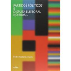 Partidos Politicos E Disputa Eleitoral No Brasil